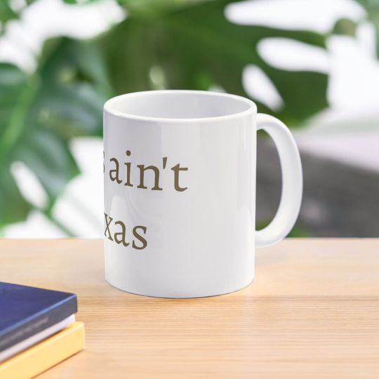 Discover This ain't Texas Coffee Mug