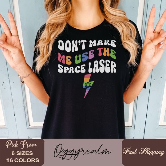 Discover Jewish Space Lasers Unisex T-shirt, Dont Make Me Use The Space Lasers T Shirt