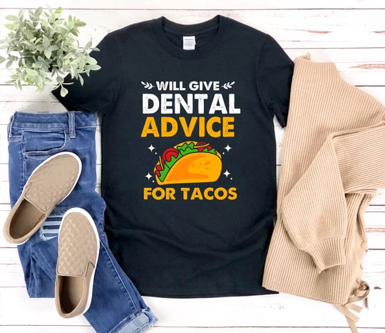 Discover Will Give Dental Advice For Tacos, Funny Dental Shirts