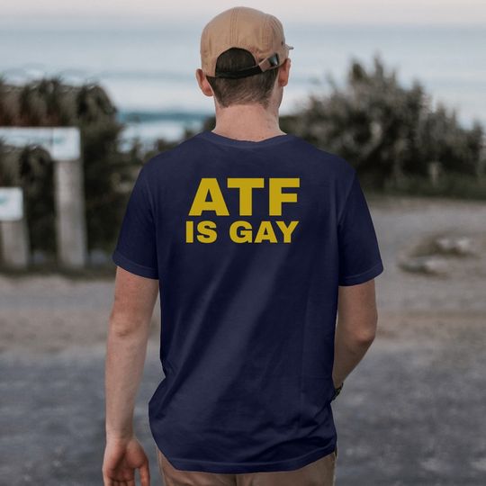 Discover ATF Is Gay Shirt