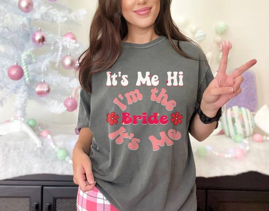 Discover It's Me Hi I'm The Bride Its Me T-Shirt
