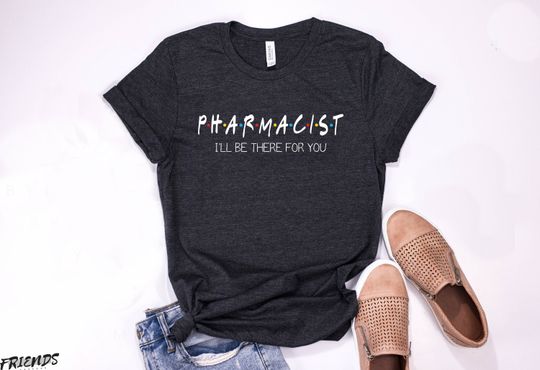 Discover Pharmacist I'll Be There For You Shirt, funny pharmacist gifts