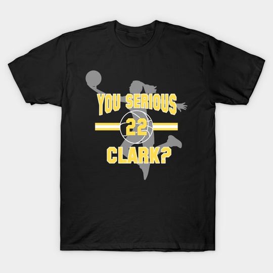 Discover Squatch King Threads You Serious Clark-Caitlin Clark - Caitlin Clark - T-Shirt