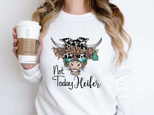 Discover Not Today Heifer, Highland Cow Sweatshirt
