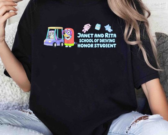 Discover Janet And Rita School Of Driving Honor Studient Shirt , Mumlife BlueyDad Shirt, BlueyDad Family Shirt