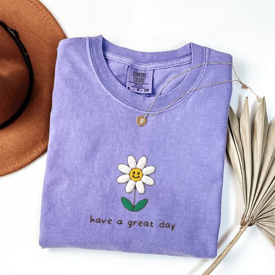 Discover Embroidered Flower T-Shirt, Cute Floral Shirt, Flower Embroidered Shirt, Have a great day Shirt