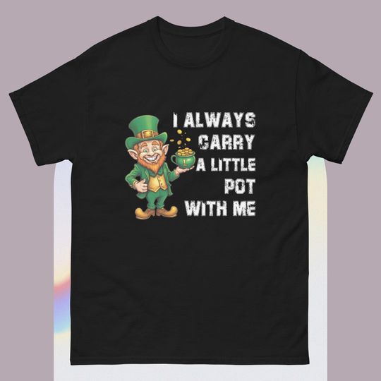 Discover I Always Carry A Little Pot With Me Funny St Patrick T-Shirt