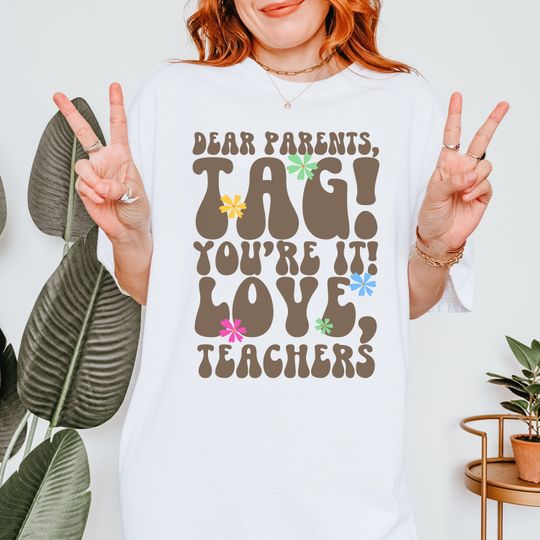 Discover Funny teacher gifts, Dear Parents Tag You're It love Teacher Shirt
