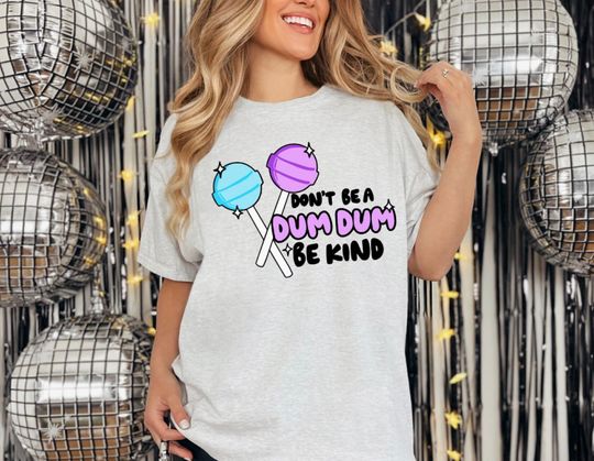 Discover Don't Be a Dum Dum Be Kind Graphic Tee