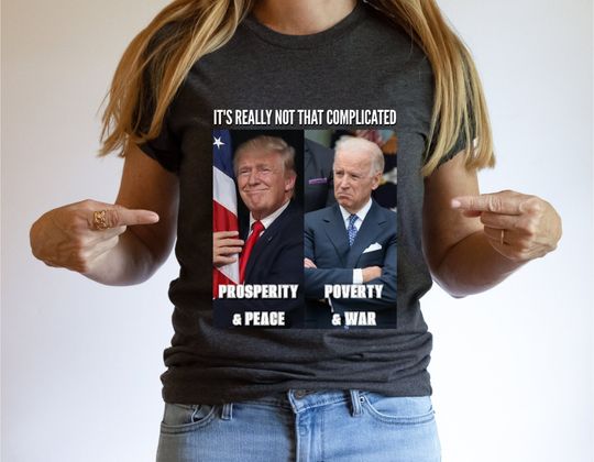 Discover Trump vs Biden Shirt, Pro Trump Tshirt, Prosperity and Peace vs Poverty