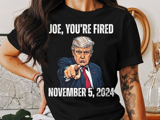 Discover Joe You're Fired 2024 T-Shirt, Trump For President 2024 Shirt