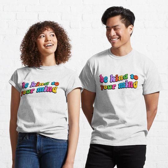 Discover be kind to your mind T-Shirt