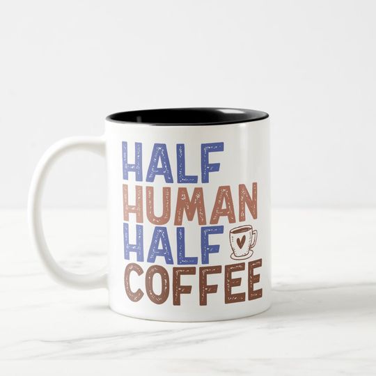 Discover Half Human Half Coffee Coffee Mug