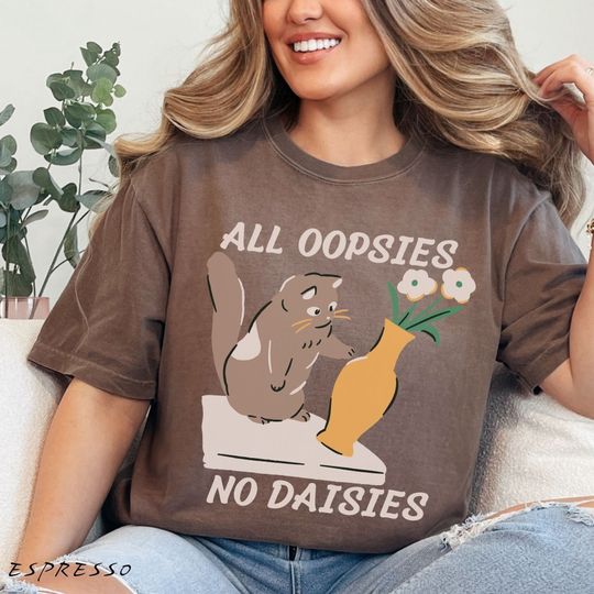 Discover All Oopsies No Daisies Shirt, Cartoon Cat Tee, Depression Meme T shirt, Funny Oopsie Daisy Shirt