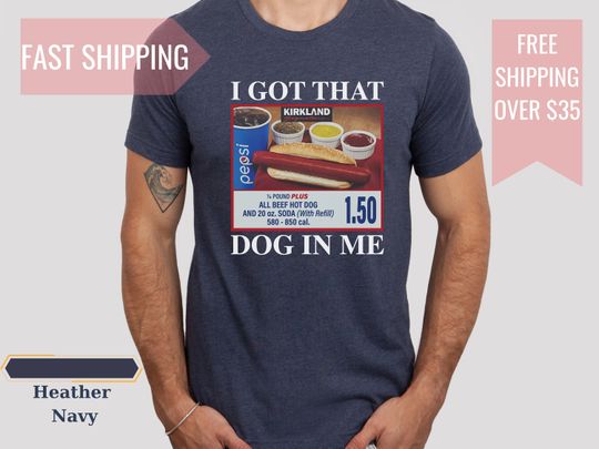 Discover I Got That Dog In Me Shirt, Funny Costco Hot Dog Combo Meme Shirt