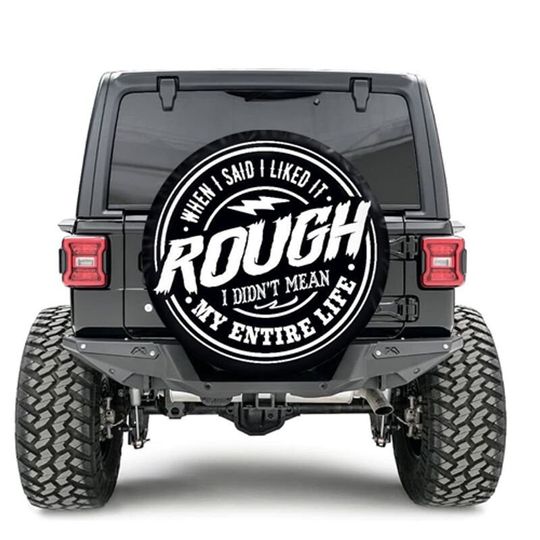 Discover When I Said I Like It Rough I Didn't Mean My Entire Life Spare Tire Cover