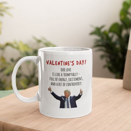 Discover Valentine's Trump Mug - Our Love is Like a Rally