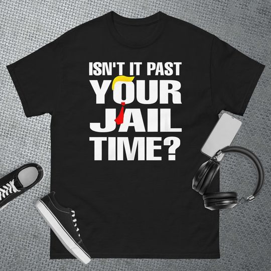 Discover Isn't it past your jail time? Funny T-Shirt