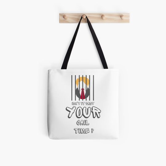 Discover Isn't it Past Your Jail Time Funny Tote Bag