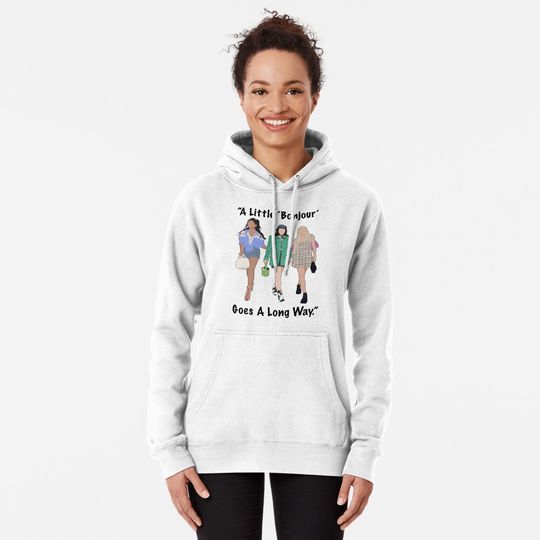 Discover Emily in Paris A little bonjour goes a long way   Pullover Hoodie