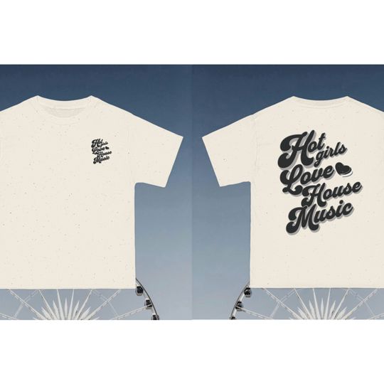 Discover Hot Girls Love House Music, Music Festival Shirt, Coachellla Tee, EDM top