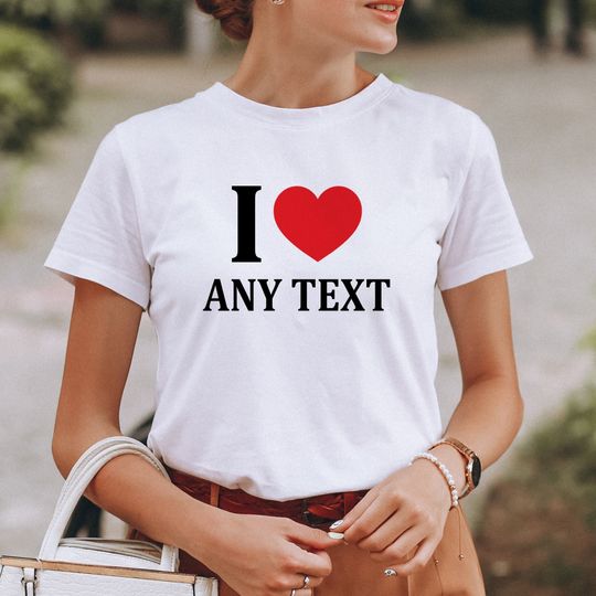 Discover Custom I Love Add Your Text Shirt, I Heart My Boyfriend Girlfriend Shirt