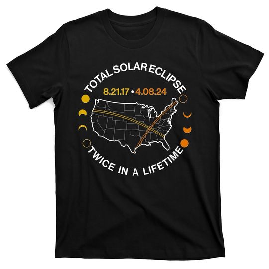 Discover Total Solar Eclipse Twice In A Lifetime Aug 21 2017 April 08 2024 T-Shirt