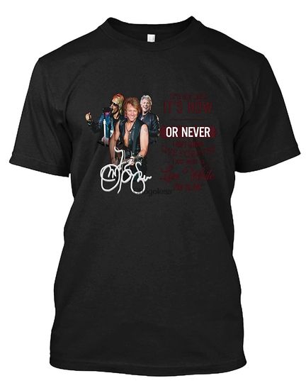 Discover Bon Jovi It’S My Life It’S Now Or Never I Ain’T Gonna Live Forever T Shirt