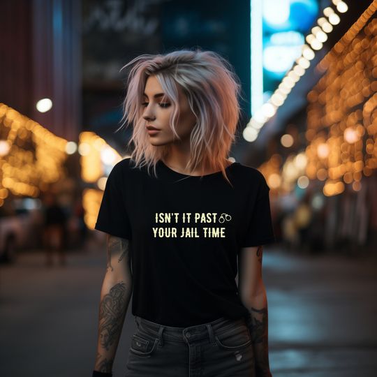 Discover Isn't it past your jail time, funny mothers day shirt gift, anti trump funny