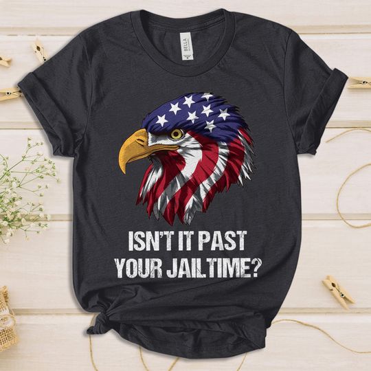 Discover Funny 'Isn't It Past Your Jail Time?' Trump Meme Shirt