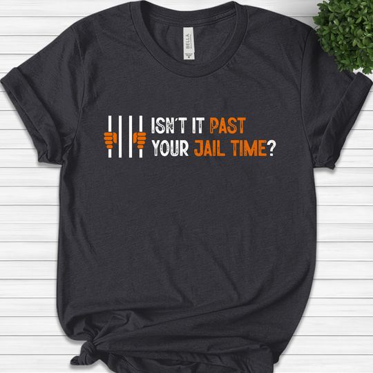 Discover Isn't it past your jail time? T-shirt, Anti Trump Oscars Tshirt, Funny Political
