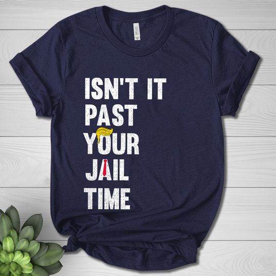 Discover Isn't It Past Your Jail Time? Funny Sarcastic Quote Shirt
