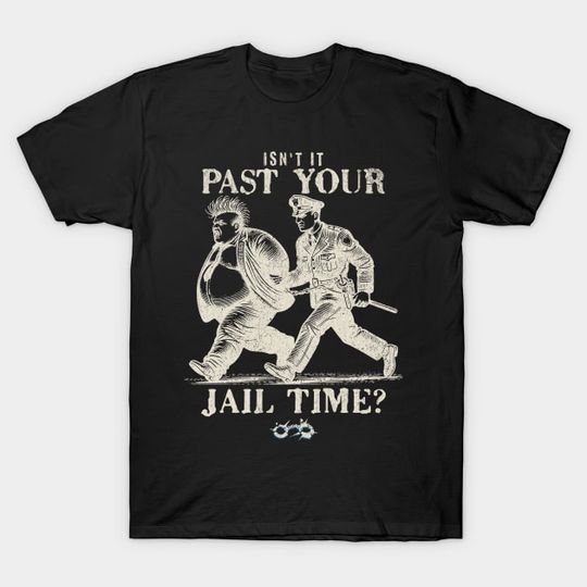 Discover Isn't It Past Your Jail Time T-Shirt