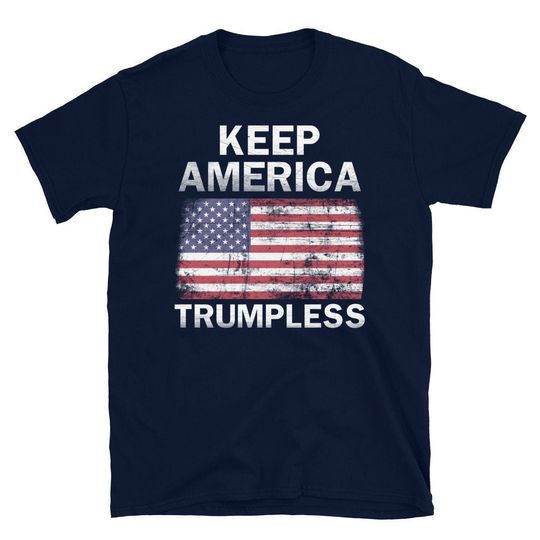 Discover Keep America Trumpless T-Shirt, Keep America Trumpless Again T-Shirt