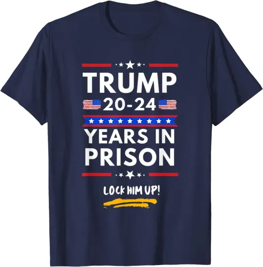 Discover Lock Him Up 2020-2024 Years In Prison Anti-Trump Unisex T-Shirt