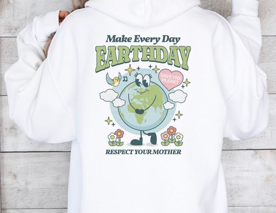Discover Earth Day Hoodie - Make Every Day Earth Day