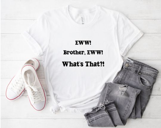 Discover Brother Eww Shirt, What's That shirt, Funny Meme shirt, funny slogan shirt