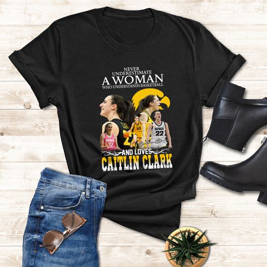Discover Never Underestimate A Woman Who Understands And Love Caitlin Clark Shirt