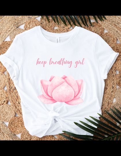 Discover Keep Breathing Girl Motivation Yoga Pilates Lotus T-Shirt