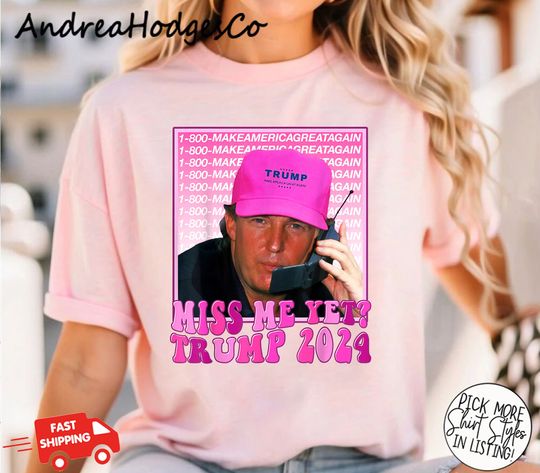 Discover Funny Trump Pink Miss Me Yet Shirt, Republican Shirt, Trump 2024 Shirt