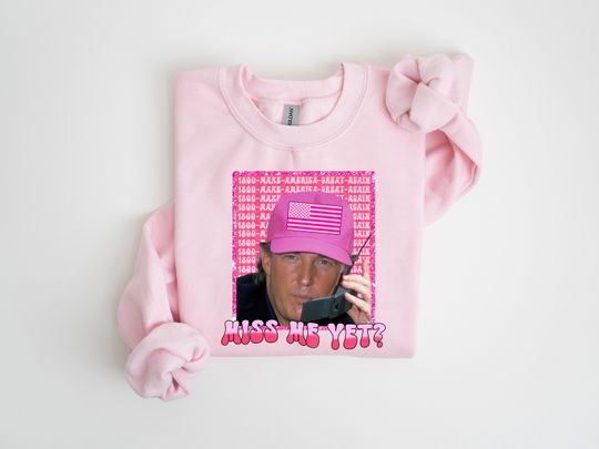 Discover Miss Me Yet Sweatshirt, Trump 2024 I'm Taking America Back sweatshirt