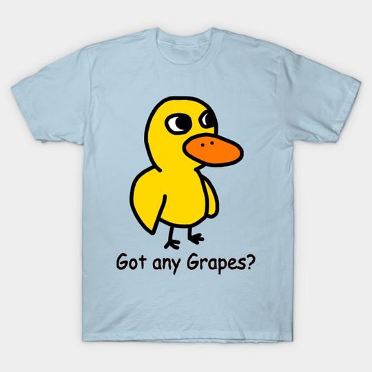 Discover Got Any Grapes? - Duck Song - T-Shirt