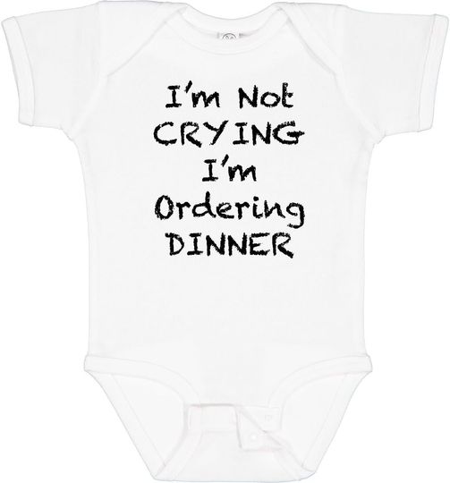 Discover inktastic I'm Not Crying, I'm Ordering Dinner Baby Bodysuit
