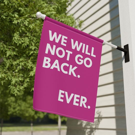 Discover We Will Not Go Back House Flag
