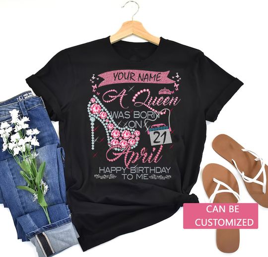 Discover Personalized A Queen Was Born In April Happy Birthday To Me T-Shirt