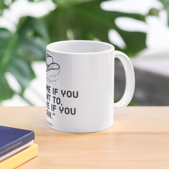Discover Toby Keith Quote Coffee Mug