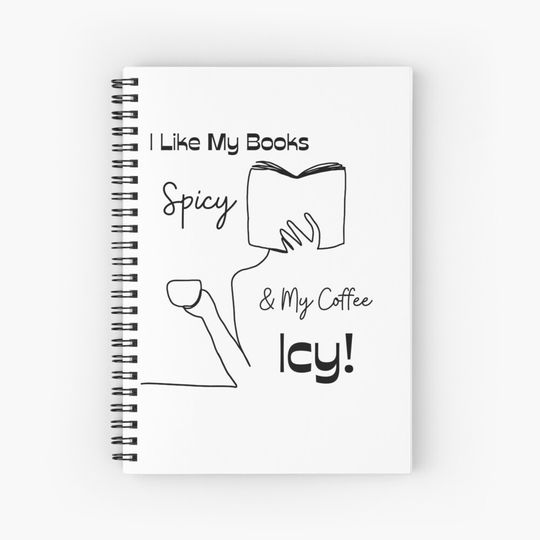 Discover I Like My Books Spicy And My Coffee Icy Spiral Notebook