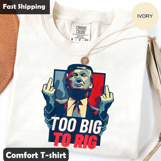 Discover Too Big To Rig Trump Pro Taking America Back Shirt, Trump for President 2024 Shirt