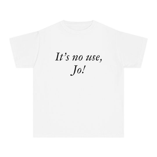 Discover It's No Use Jo Little Women Laurie Quote T-Shirt