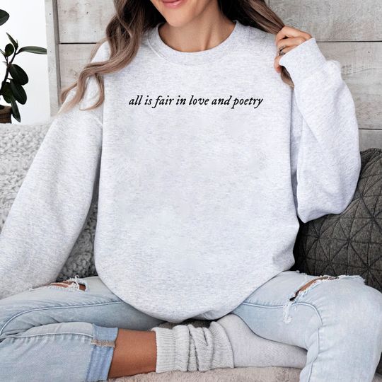 Discover all is fair in love and poetry Sweatshirt